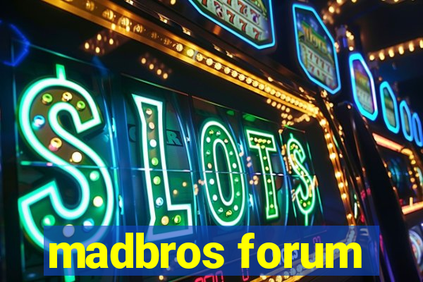 madbros forum